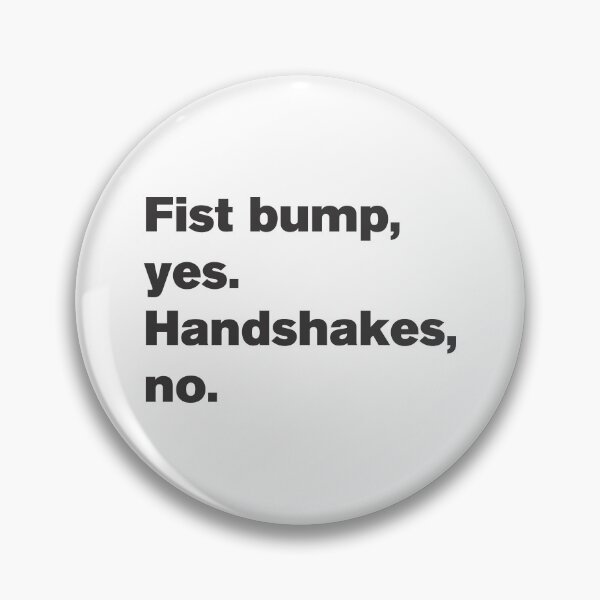 Item preview, Fist bumps Yes Handshakes No - Text designed and sold by Vector-Artist.