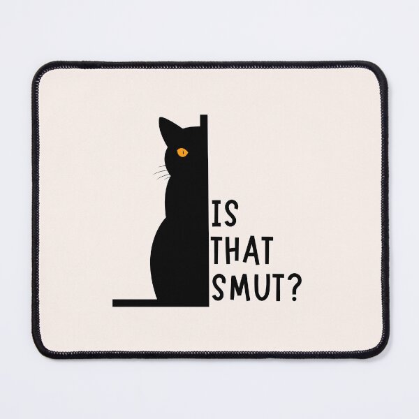 Item preview, Is that SMUT? designed and sold by Neadoodles.