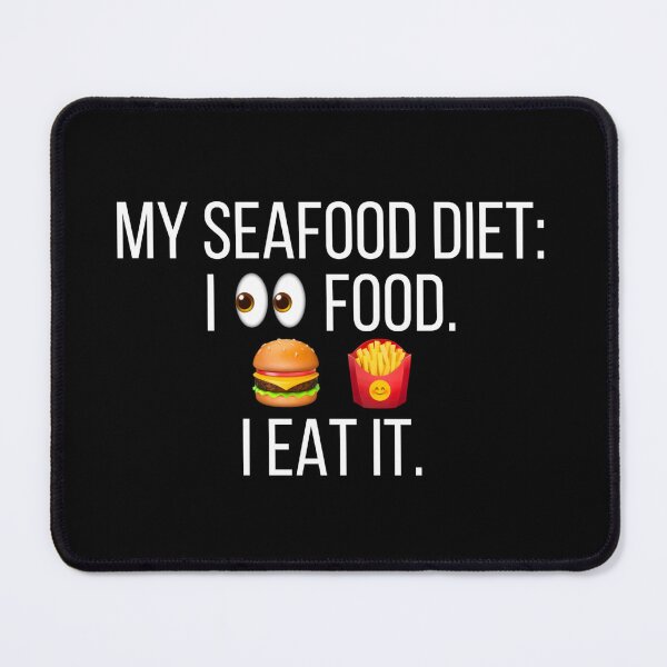 Item preview, my seafood diet: i see food. i eat it. No. 1 (white on black edition) designed and sold by asanaworld.