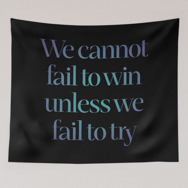 Item preview, We cannot fail to win unless we fail to try. v.1 designed and sold by x1brett.