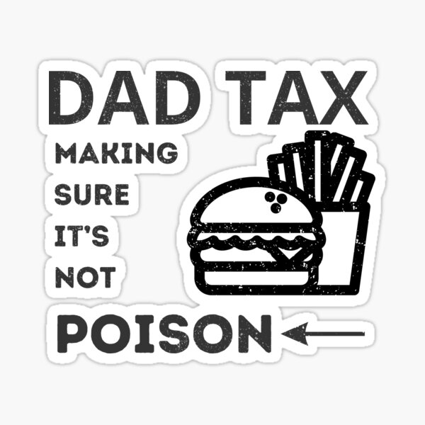 Item preview, Dad tax make sure it's not poison fathers day funny dad jokes the best   designed and sold by Shopmed01.