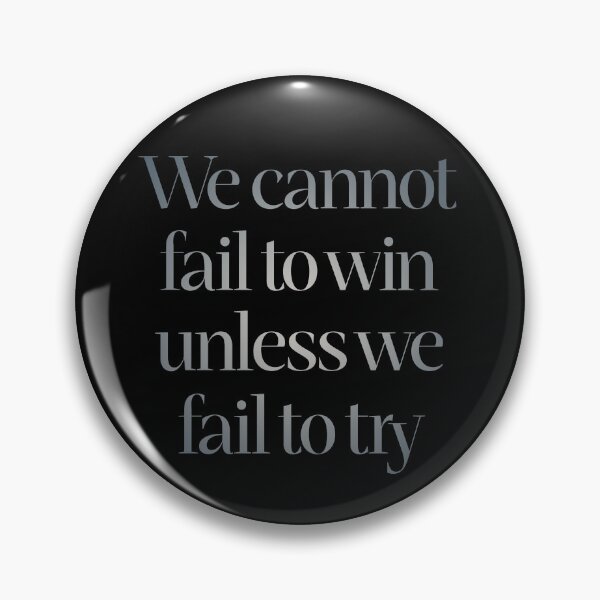 Item preview, We cannot fail to win unless we fail to try. v.4 designed and sold by x1brett.