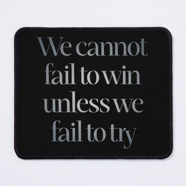 Item preview, We cannot fail to win unless we fail to try. v.4 designed and sold by x1brett.