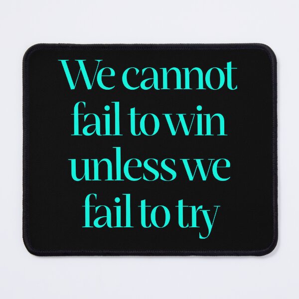 Item preview, We cannot fail to win unless we fail to try. v.5 designed and sold by x1brett.