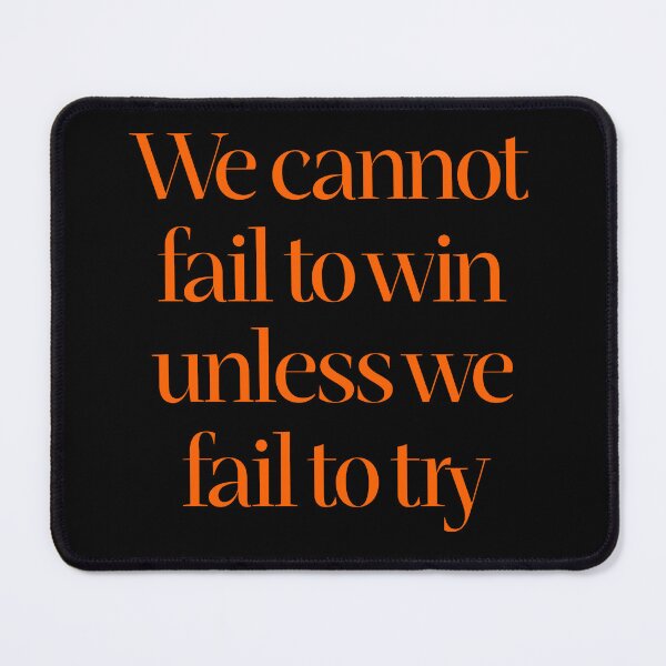 Item preview, We cannot fail to win unless we fail to try. v.6 designed and sold by x1brett.