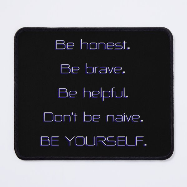 Item preview, Be honest. Be brave. Be helpful. Don't be naive. BE YOURSELF. designed and sold by YoungMind95.