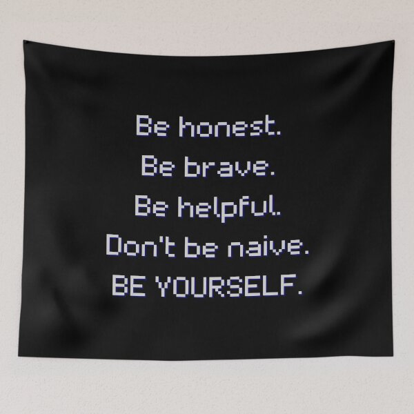 Item preview, Be honest. Be brave. Be helpful. Don't be naive. BE YOURSELF. designed and sold by YoungMind95.