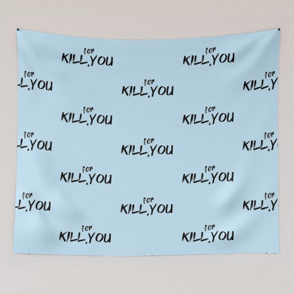 Item preview, Kill For You designed and sold by Fanverse Merchandise.
