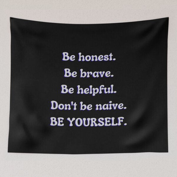 Item preview, Be honest. Be brave. Be helpful. Don't be naive. BE YOURSELF. designed and sold by YoungMind95.