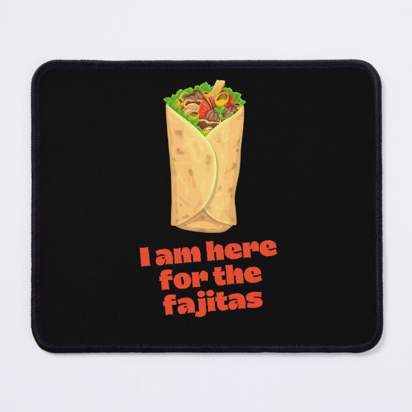 Item preview, i am here for the fajitas designed and sold by sydney-syder.