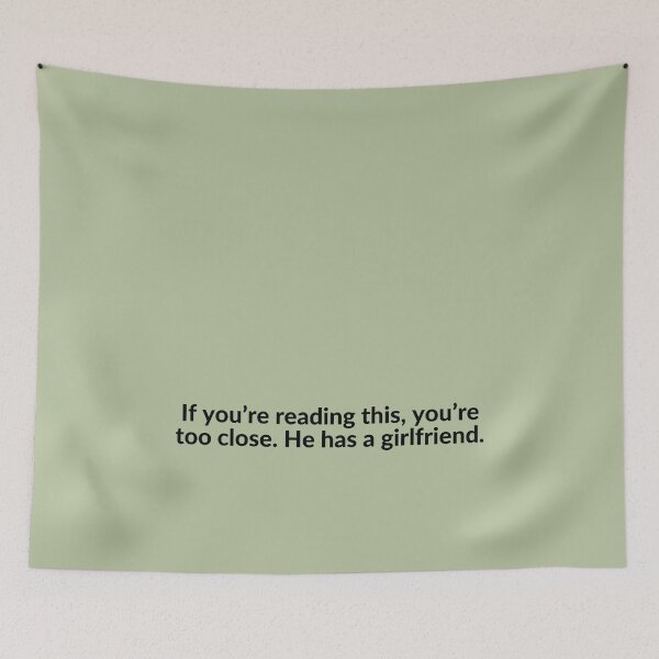 Item preview, If You Can Read This, You're Too Close. He Has a Girlfriend. designed and sold by Amazing-Kortez.