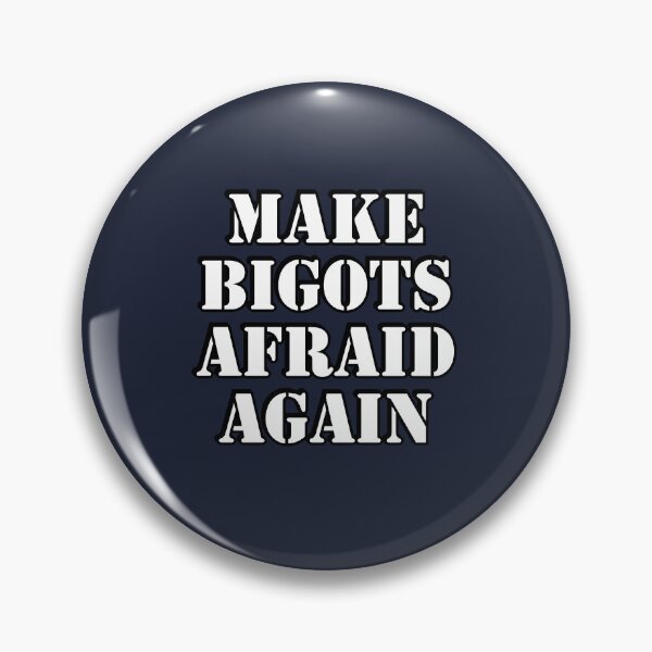 Item preview, Make bigots afraid again - Political resistance designed and sold by Inspirationmotivation.