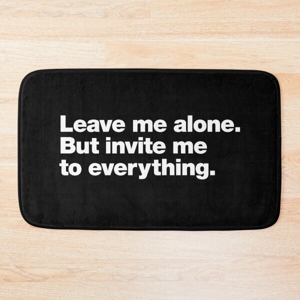 Item preview, Leave me alone. But invite me to everything. designed and sold by chestify.
