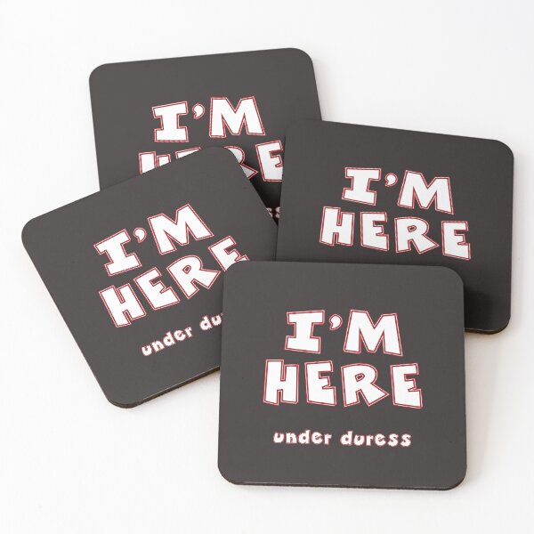 Item preview, I‘m Here Under Duress designed and sold by Incognito Design.