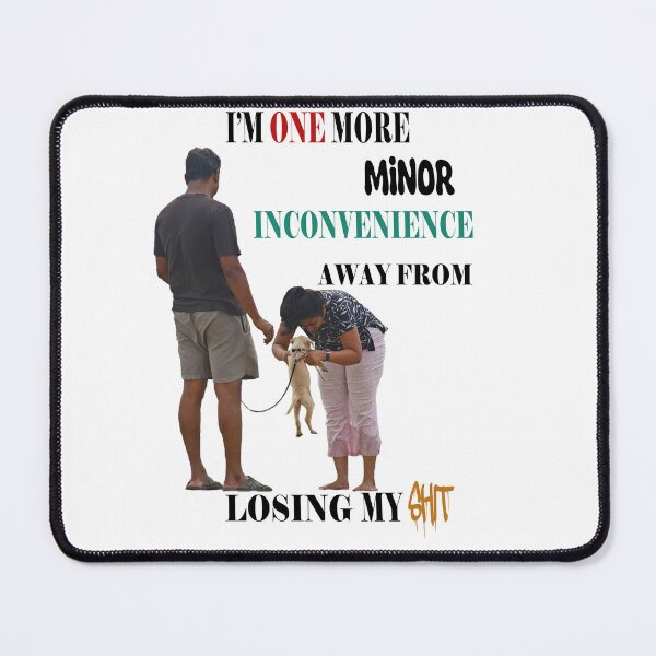 Item preview, I'm one more minor inconvenience away from losing my shit designed and sold by LinkyLankStank.