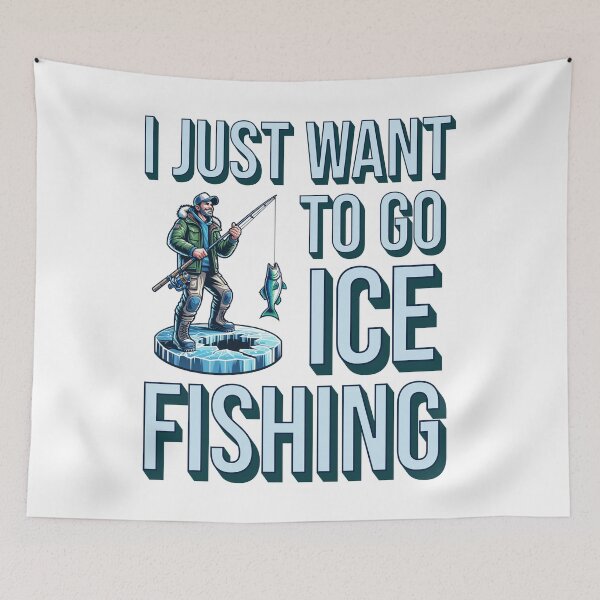 Item preview, I just want to go ice fishing designed and sold by BritishDelights.