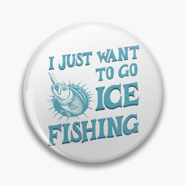 Item preview, I just want to go ice fishing designed and sold by BritishDelights.