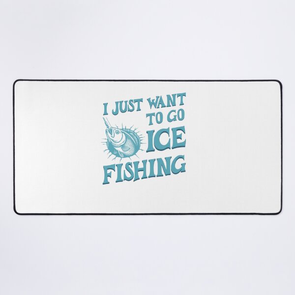 Item preview, I just want to go ice fishing designed and sold by BritishDelights.