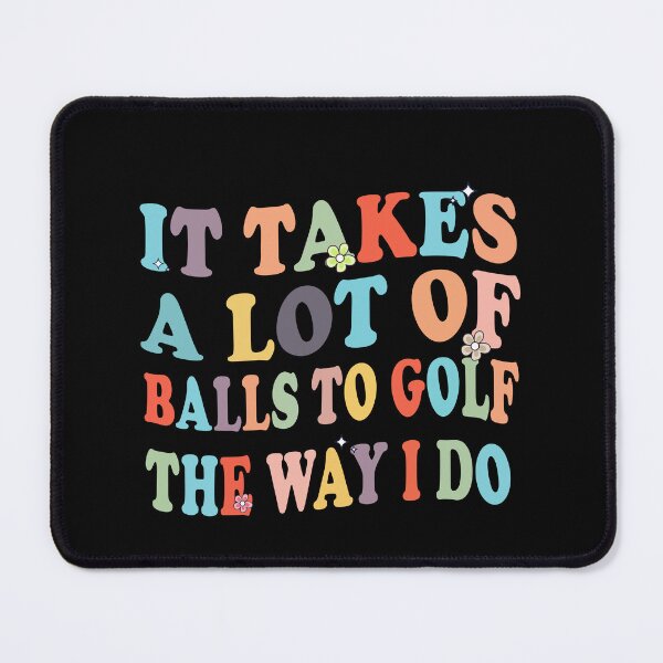 Item preview, It Takes A Lot Of Balls To Golf The Way I Do Groovy Golfing Lover designed and sold by STREET STORE.