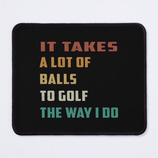 Item preview, It Takes A Lot Of Balls To Golf The Way I Do Groovy Golfing Lover designed and sold by STREET STORE.
