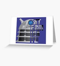 Exterminate! Greeting Card
