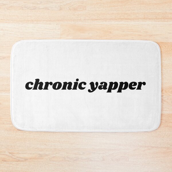 Item preview, chronic yapper black text quote designed and sold by shopfromluvv.