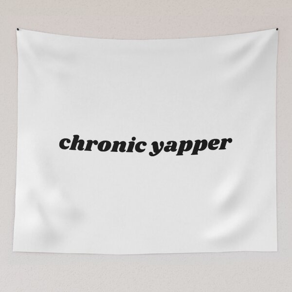 Item preview, chronic yapper black text quote designed and sold by shopfromluvv.