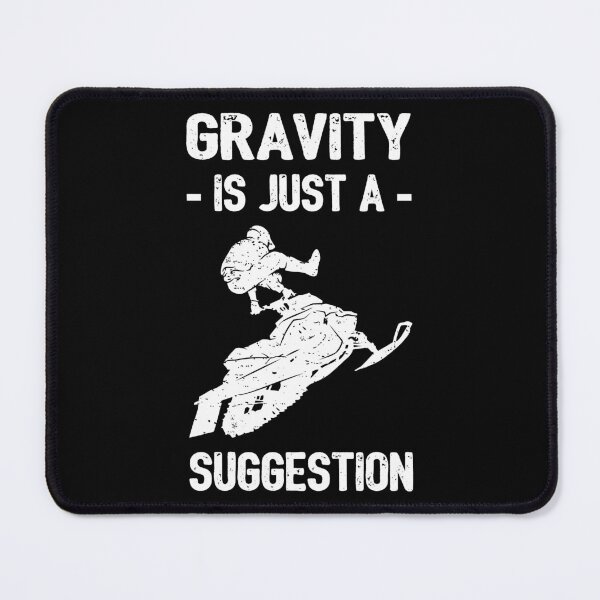Item preview, Gravity Is Just A Suggestion - Snowmobile I designed and sold by Lemon Pepper.