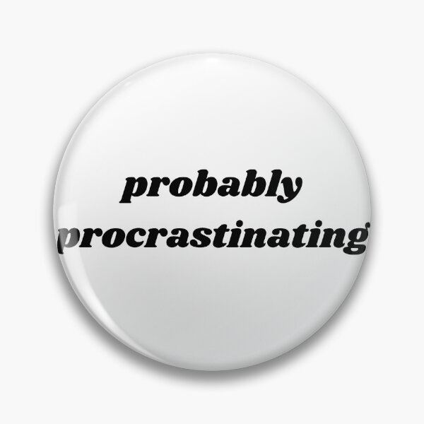 Item preview, probably procrastinating black quote text designed and sold by shopfromluvv.