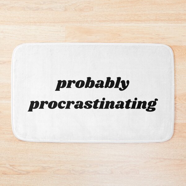 Item preview, probably procrastinating black quote text designed and sold by shopfromluvv.