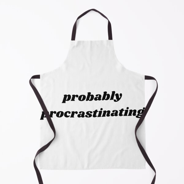 Item preview, probably procrastinating black quote text designed and sold by shopfromluvv.