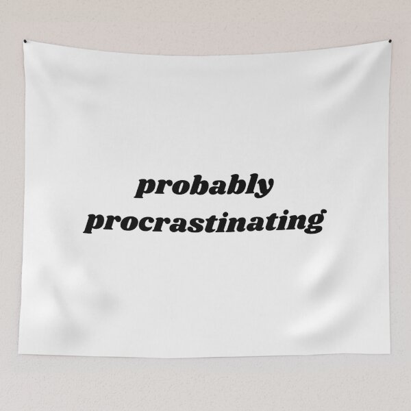 Item preview, probably procrastinating black quote text designed and sold by shopfromluvv.
