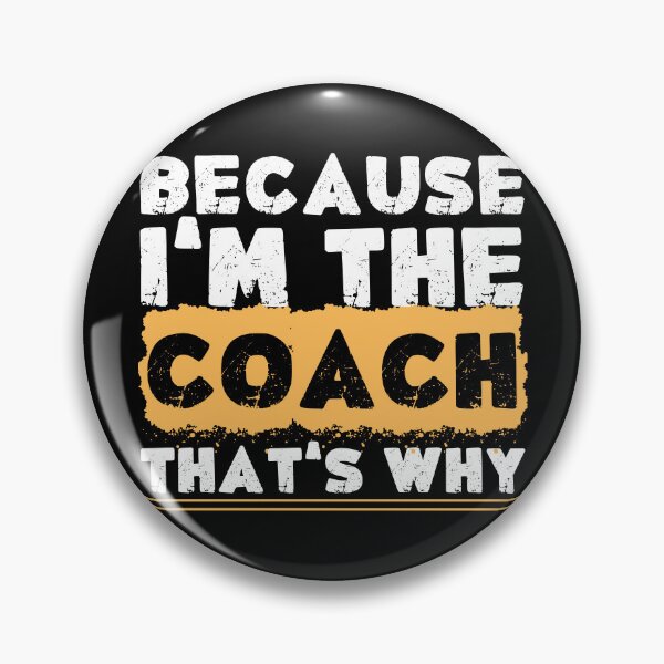 Item preview, Because I’m The Coach That’s Why  designed and sold by PistachioCream.