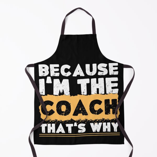 Item preview, Because I’m The Coach That’s Why designed and sold by PistachioCream.