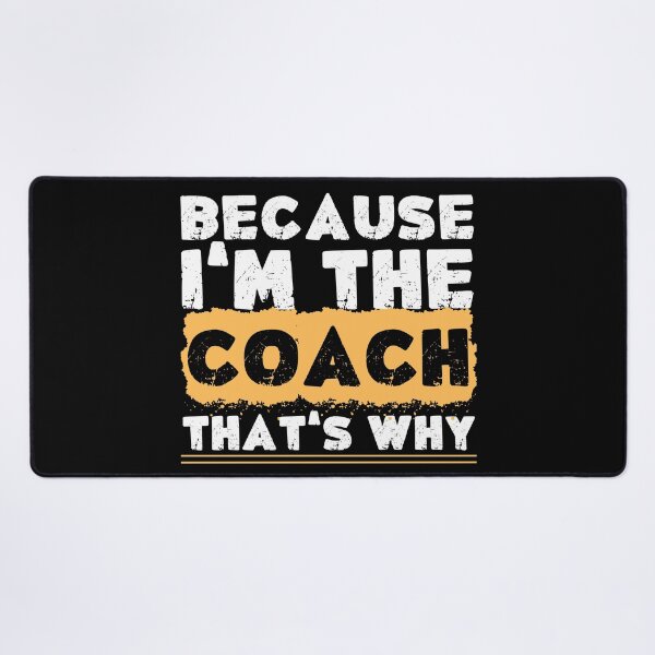 Item preview, Because I’m The Coach That’s Why  designed and sold by PistachioCream.