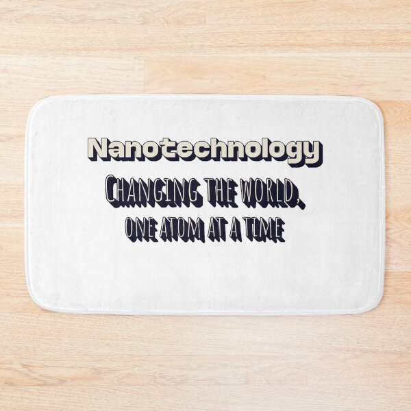 Item preview, Nanotechnology, changing the world, one atom at a time designed and sold by FitEnvy.
