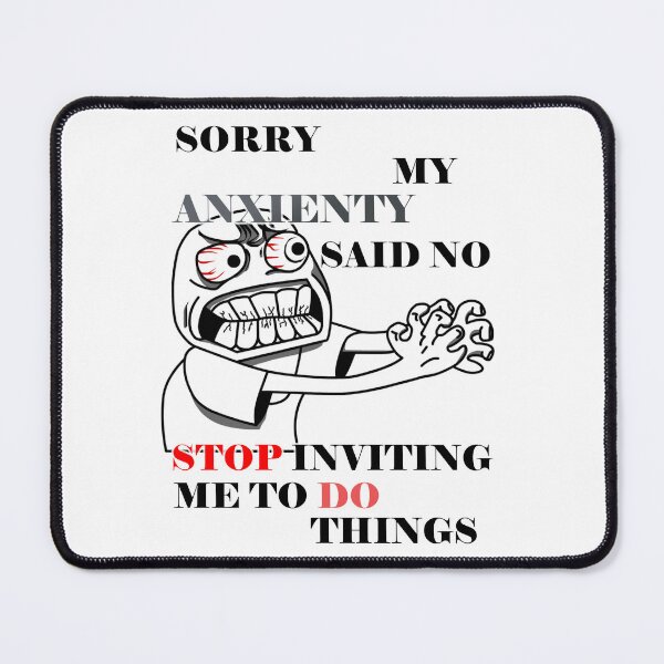 Item preview, Sorry my anxiety said no stop inviting me to do things designed and sold by LinkyLankStank.