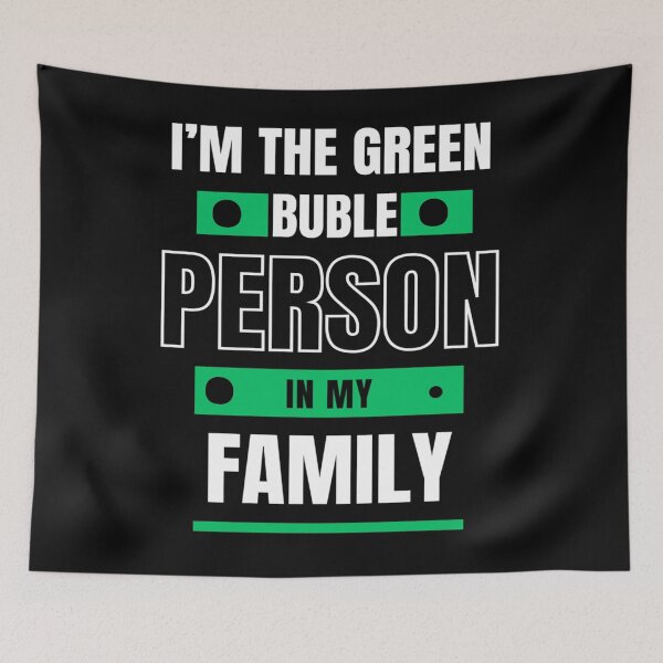 Item preview, i'm the green bubble person in my family designed and sold by skeastore.