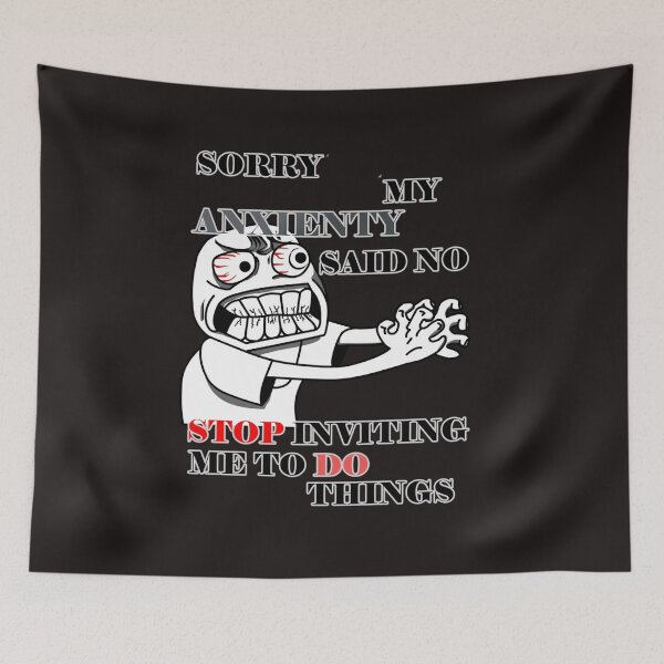 Item preview, Sorry my anxiety said no stop inviting me to do things designed and sold by LinkyLankStank.