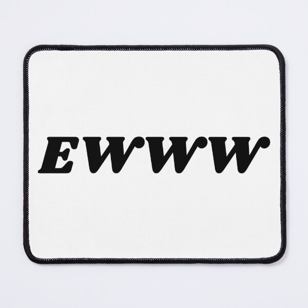 Item preview, EWWW funny statement quote designed and sold by shopfromluvv.