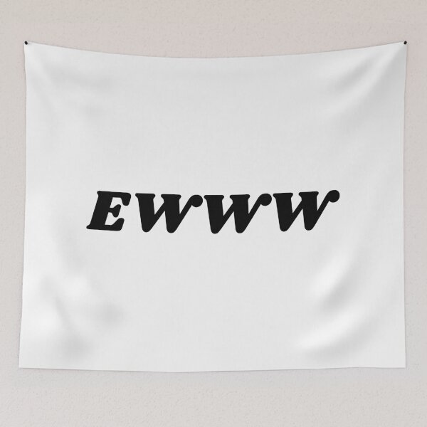 Item preview, EWWW funny statement quote designed and sold by shopfromluvv.