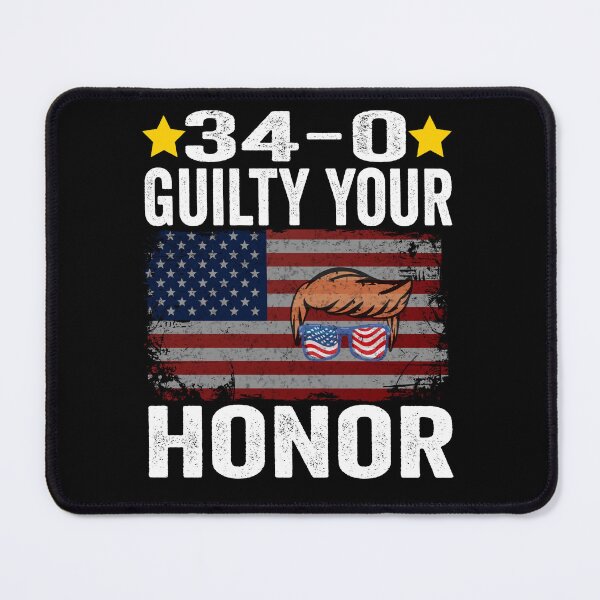 Item preview, 34-0 Guilty Your Honor. Guilty Verdict 34 to 0 Felony Counts designed and sold by BOUCHERIT amine.