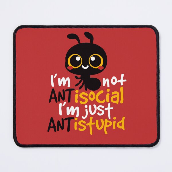 Item preview, Ant not antisocial just anti-stupid designed and sold by NemiMakeit.