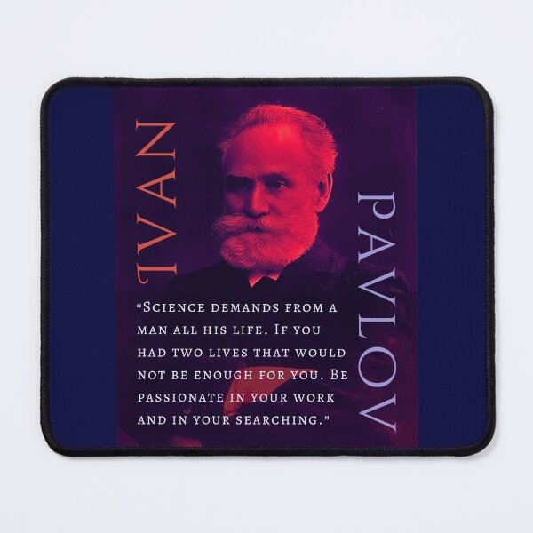 Item preview, Ivan Pavlov portrait and quote: Science demands from a man all his life. If you had two lives that would not be enough for you. designed and sold by artbleed.