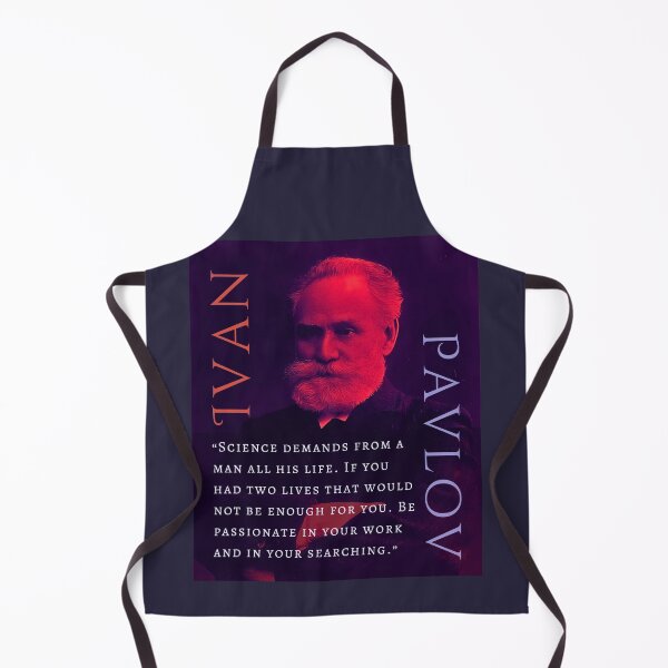 Item preview, Ivan Pavlov portrait and quote: Science demands from a man all his life. If you had two lives that would not be enough for you. designed and sold by artbleed.
