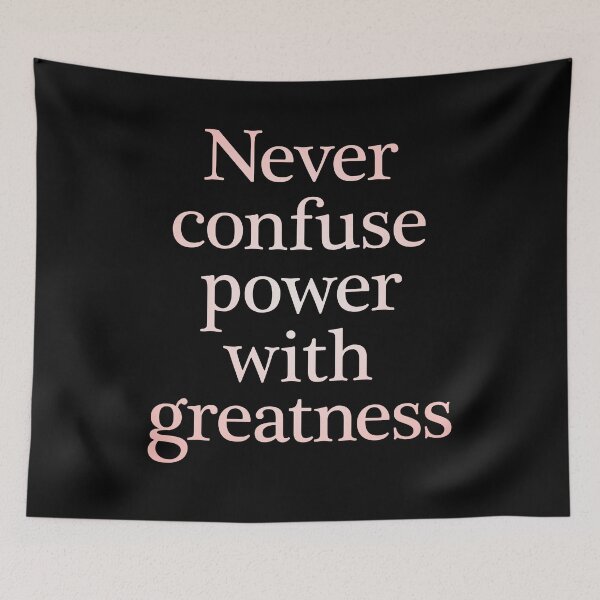 Item preview, Never confuse power with greatness. v.2 designed and sold by x1brett.