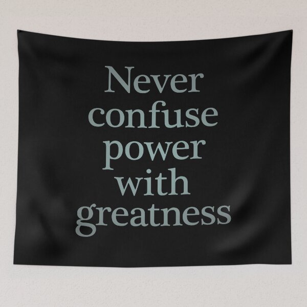 Item preview, Never confuse power with greatness. v.3 designed and sold by x1brett.