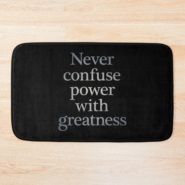 Item preview, Never confuse power with greatness. v.4 designed and sold by x1brett.