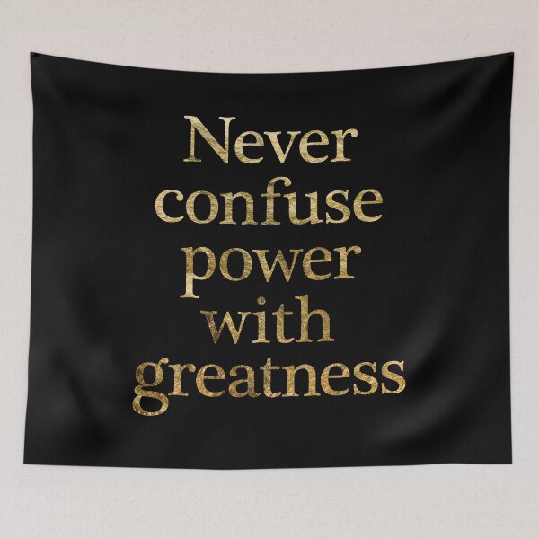 Item preview, Never confuse power with greatness. v.6 designed and sold by x1brett.