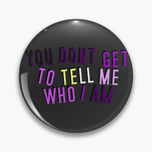 Item preview, Enbian | YOU DON'T GET TO TELL ME WHO I AM designed and sold by Vira Magnus Layton.